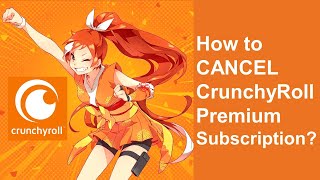 How to CANCEL CrunchyRoll Premium Subscription [upl. by Irpak]