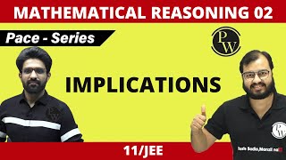 Mathematical Reasoning 02  Implications  Class 11  JEE  PACE SERIES [upl. by Attekram163]