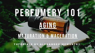 Aging Perfume  Maturing and Maceration Why and How Long [upl. by Nnaaihtnyc]