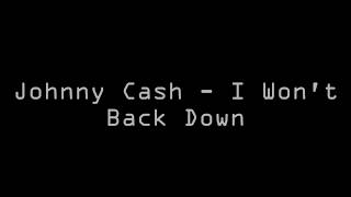 Johnny Cash  I Wont Back Down Lyrics [upl. by Ecirtnahs]