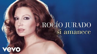 Rocio Jurado  Si Amanece Cover Audio [upl. by Daloris]