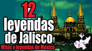 12 leyendas del estado de Jalisco México  Los 12 Mas [upl. by Eignav]