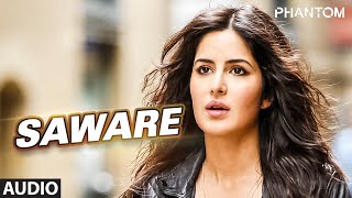 Saware Full AUDIO Song  Arijit Singh  Phantom  TSeries [upl. by Katheryn]