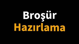 Broşür Hazırlama [upl. by Lunseth436]