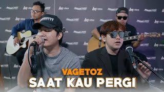 Saat Kau Pergi  Vagetoz Ft Angga Candra KOLABORASI [upl. by Mchail934]