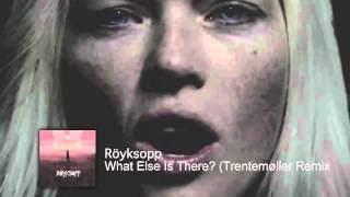 Röyksopp  What Else Is There Trentemøller Remix [upl. by Issy333]