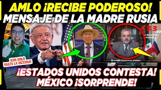 AMLO ¡RECIBE MENSAJE DE LA MADRE RUSIA ESTADOS UNIDOS ¡RESPONDE DE INMEDIATO [upl. by Javed]