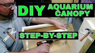 DIY Aquarium Canopy  How To Build  Step By Step [upl. by Weingarten]