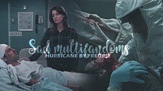 Hurricane  Sad Multifandom [upl. by Nywde]