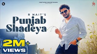 Punjab Shadeya Official Video  R Nait  Punjabi Song [upl. by Scribner]