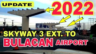 SKYWAY 3 EXT TO BULACAN AIRPORT UPDATE 2022 [upl. by Modnar]