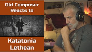 Old Composer REACTS to Katatonia Lethean  Reaction amp Breakdown [upl. by Ennire]