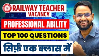 RAILWAY TEACHER PREVIOUS YEAR QUESTION PAPER I CLASS I PROFESSIONAL ABILITY I TOP 100 QUESTIONS I [upl. by Htebzil]