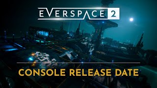 EVERSPACE 2  Console Release Date Trailer [upl. by Monah]