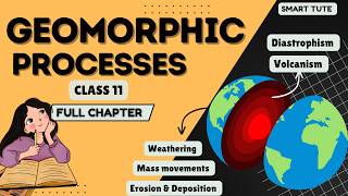 Geomorphic Processes Full Chapter  Class 11 Geography Chapter 6  NCERT [upl. by Virginia447]