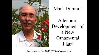 Mark Dimmitt quotAdenium Development of a New Ornamental Plantquot CSSA 2017 [upl. by Fiedler]