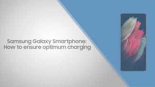 Samsung Galaxy Smartphone How to ensure optimum charging [upl. by Oidualc]