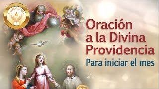 ORACION A LA DIVINA PROVIDENCIA  Para iniciar el mes [upl. by Hasina16]