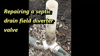 Repairing a septic drain field diverter valve [upl. by Bass]