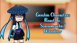 Genshin Characters React To ScaramoucheWanderer GCRV Genshin Impact [upl. by Kirrad202]