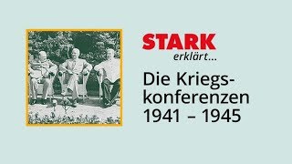 Die Kriegskonferenzen 1941 – 1945  STARK erklärt [upl. by Wootan]