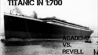 RMS Titanic in 1700  Academy vs Revell [upl. by Siravaj]