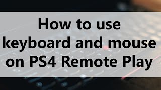 How to use keyboard and mouse on PS4 Remote Play [upl. by Clymer]