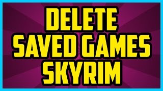 Skyrim Tutorial  How To Delete Saved Games From Skyrim On Steam  Skyrim Steam Delete File Saves [upl. by Name718]