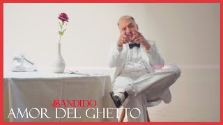 BANDIDO  AMOR DEL GHETTO Videoclip Oficial [upl. by Anneehs]