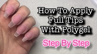 How to Apply Full Nail Tips With Polygel [upl. by Enyawal]