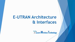 4G LTE  EUTRAN Architecture and Interfaces [upl. by Sirad]