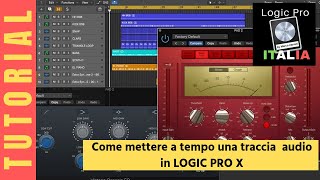 Come mettere a tempo una traccia audio su Logic Pro X  TUTORIAL [upl. by Oedama]