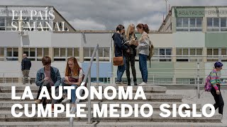 Universidad Autónoma de Madrid medio siglo de un país  Reportaje El País Semanal [upl. by Anna-Diana]