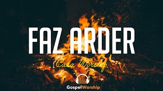 Faz Arder  Casa Worship Lyric [upl. by Soma]