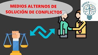 MEDIOS ALTERNOS DE SOLUCIÓN DE CONFLICTOS [upl. by Karisa]