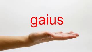 How to Pronounce gaius  American English [upl. by Nalloh897]