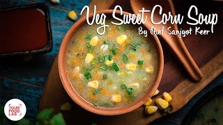 Veg Sweet Corn Soup Recipe  Chef Sanjyot Keer [upl. by Lucita612]