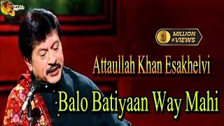 Balo Batiyaan Way Mahi  Attaullah Khan Esakhelvi  HD Video Song [upl. by Reggis]