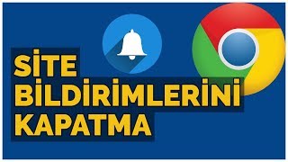 Chrome Bildirim Kapatma PC Site Bildirimlerini Kapatma [upl. by Baynebridge]