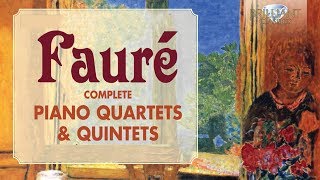 Fauré Complete Piano Quartets amp Quintets [upl. by Ahsek6]