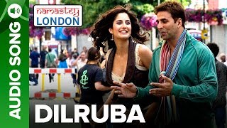 DILRUBA  Full Audio Song  Namastey London  Akshay Kumar amp Katrina Kaif [upl. by Nohsreg]