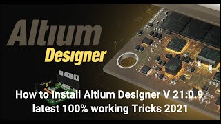 How to Install Altium Designer V 2109 latest 100 working Tricks 2021 [upl. by Banks]