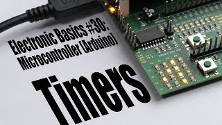 Electronic Basics 30 Microcontroller Arduino Timers [upl. by Purdum]