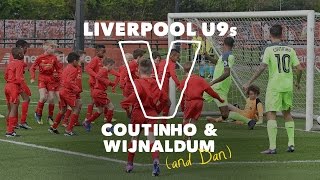 30 Liverpool U9s v Coutinho amp Wijnaldum  SIX GOAL THRILLER [upl. by Arykat461]