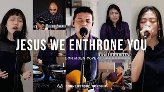 Jesus We Enthrone You Don Moen  Bob Nathaniel  Cornerstone Worship [upl. by Nerraj]