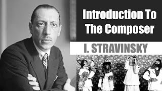 Igor Stravinsky  Short Biography  Introduction To The Composer [upl. by Souvaine221]