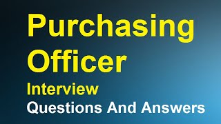 Purchasing Officer Interview Questions And Answers [upl. by Agbogla]