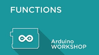 Arduino Workshop  Chapter Three  Creating Functions [upl. by Lowney]