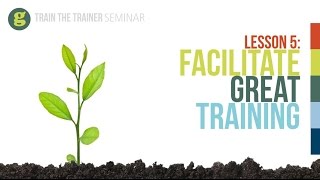 Lesson 5 Facilitate Great Training [upl. by Dzoba]