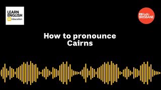 How to pronounce Cairns [upl. by Heise349]